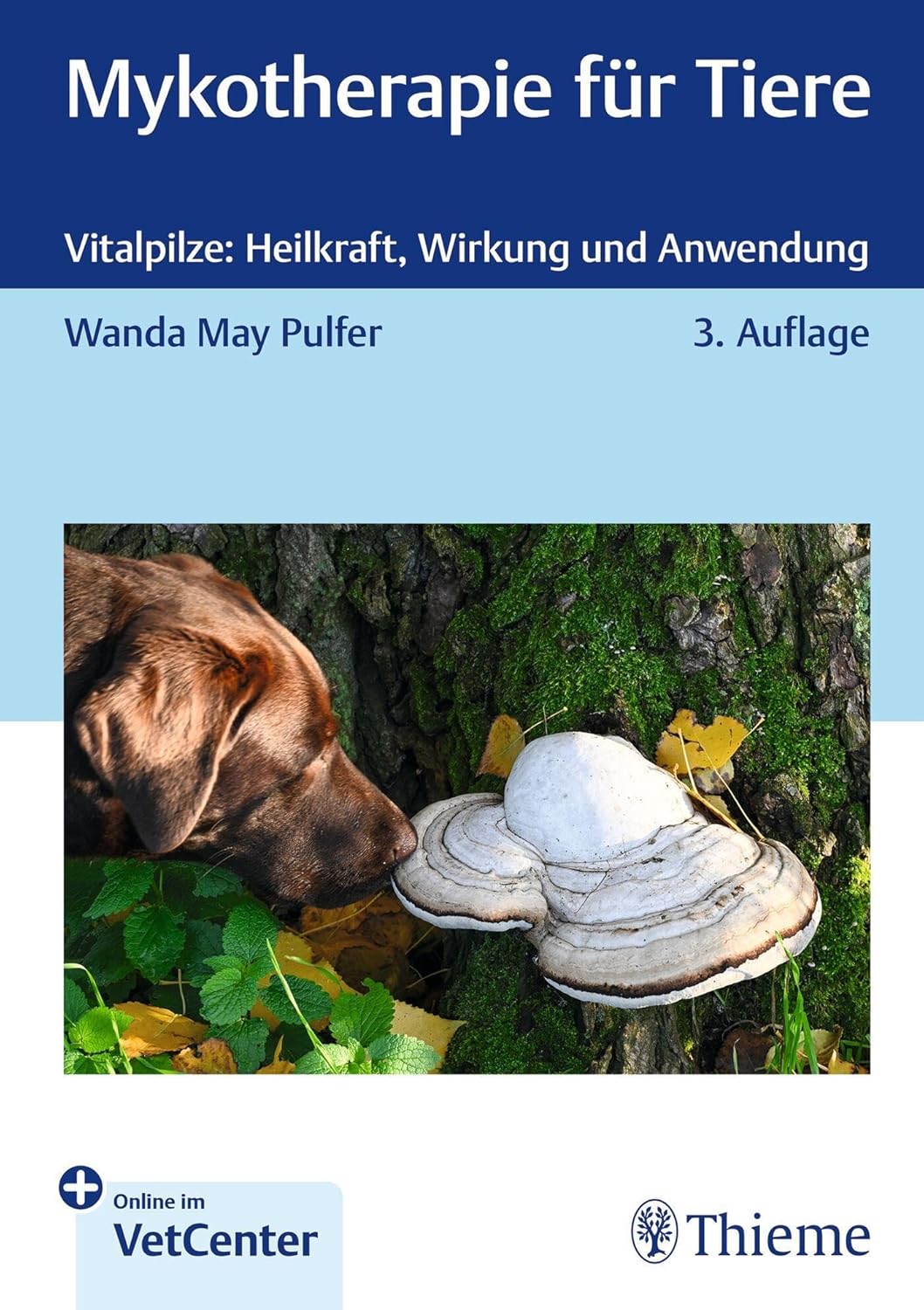 Mykotherapie für Tiere - Vitalpilze: Heilkraft, Wirkung und Anwendung - Wanda May Pulfer - Buch