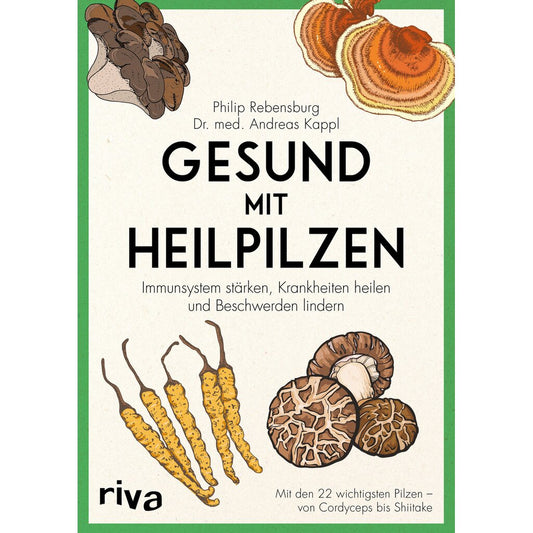 Healthy with medicinal mushrooms - Philip Rebensburg, Dr.med. Andreas Kappl - book